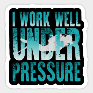 I Work Well Under Pressure Scuba Diver Sticker